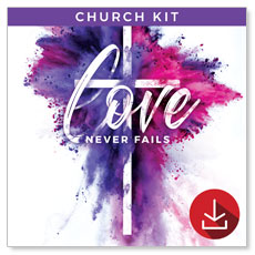 Love Never Fails: Easter Sunday Campaign Kit