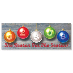 Jesus Reason Ornaments - 3x8 Stock Outdoor Banners