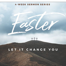 Sermon Series Church Kit Easter: Let it Change You from Outreach.com