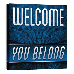 You Belong Welcome 24 x 24 Canvas Prints