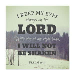 Inspirational Art Psalm 16:8 23" x 23" Rigid Wall Art