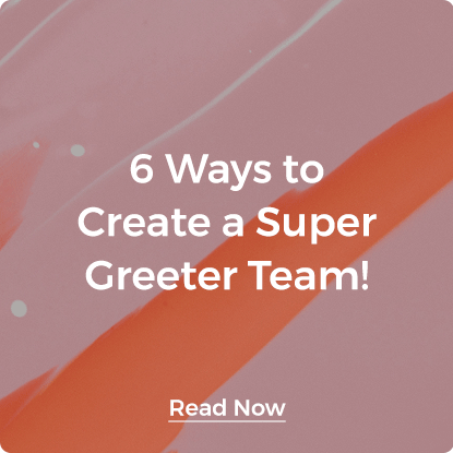 6 Ways to Create a Super Greeter Team