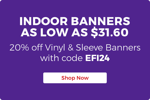 Save up to 20% off indoor banners and signs with code EFI24