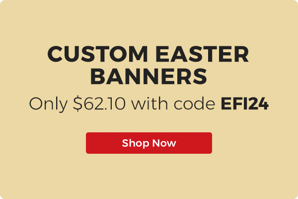 Save 10-20% off banners, signs and welcoming tools with code EFI24