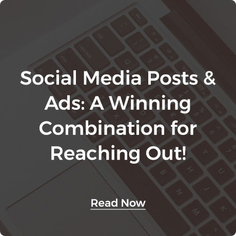 Social Media Posts and Ads: A Winning Combination for Reaching Out!