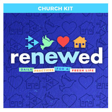 Sermon Series Church Kit Renewed from Outreach.com Daily practices for a fresh life