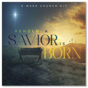 Behold A Savior Is Born Advent Series Campaign Kits
