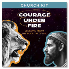 Courage Under Fire: Lessons from the book of Daniel Digital Kit 