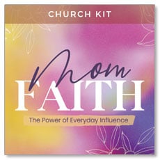 Mom Faith: The Power Of Everyday Influence 