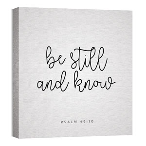 Be Still and Know 24 x 24 Canvas Prints