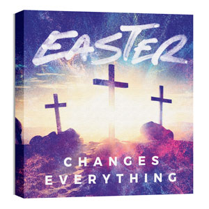 Easter Changes Everything Crosses 36 x 36 Canvas Prints