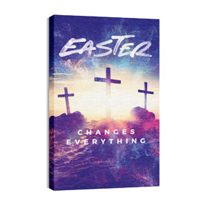 Easter Changes Everything Crosses 30in x 50in Canvas Prints